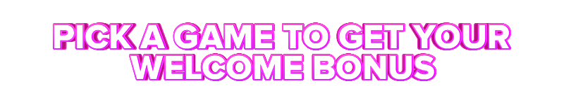 PlayHub PICK A GAME TO GET YOUR WELCOME BONUS